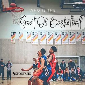 Who Is The Goat Of Basketball: Did You Already Know?
