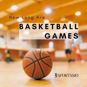 How Long Are Basketball Games: Detailed Answer
