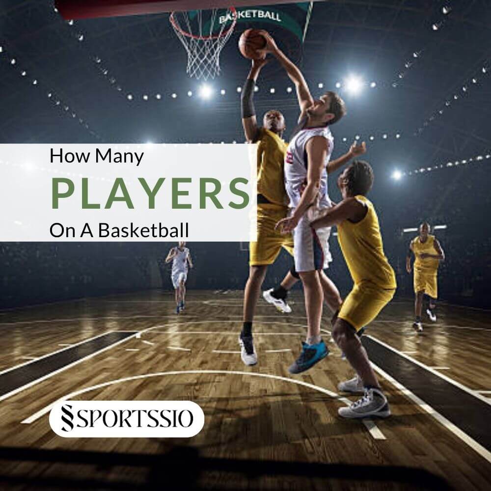 How Many Players On A Basketball Team Quick Guide