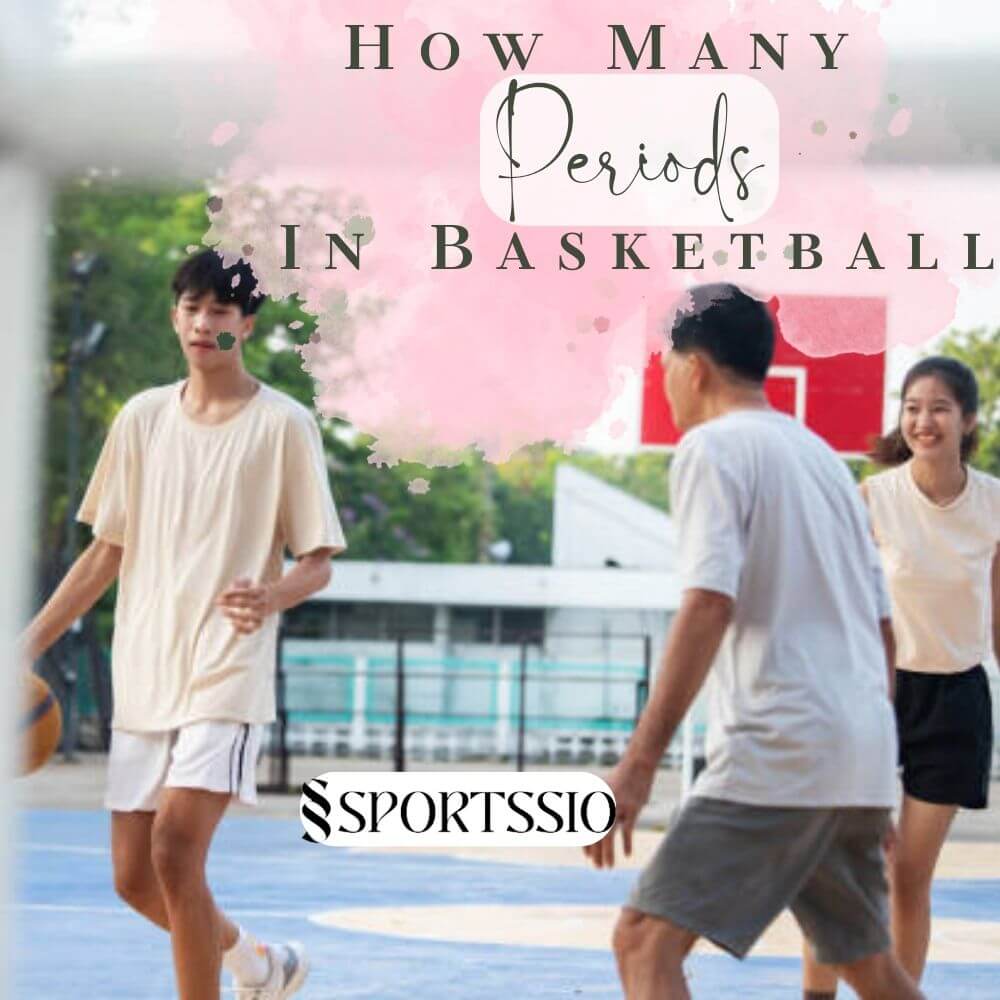 How Many Periods In Basketball Surprising Facts Should Know