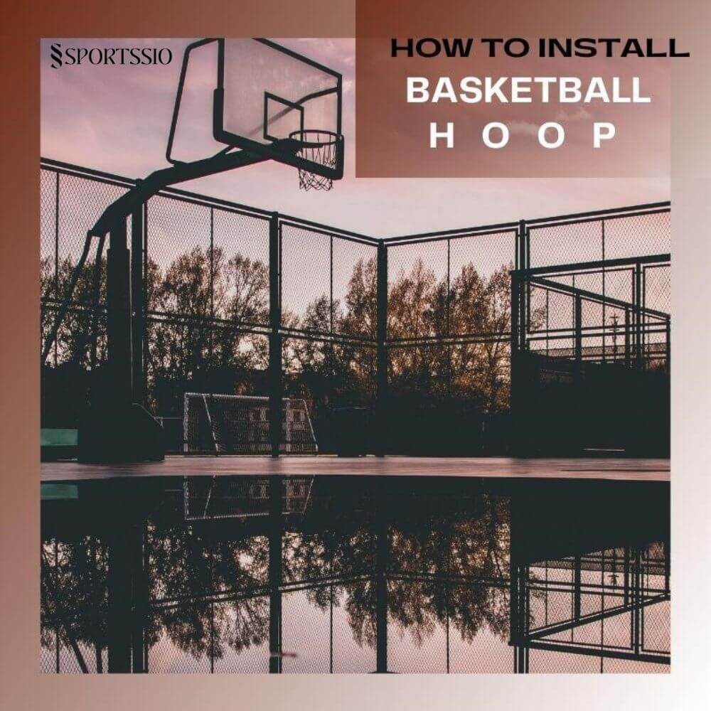 How To Install A Basketball Hoop StepbyStep Guide