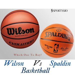 Spalding Vs Wilson Basketball: Which One To Buy?