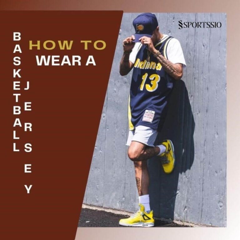 How To Wear A Basketball Jersey: Tips To Be A Fashionista