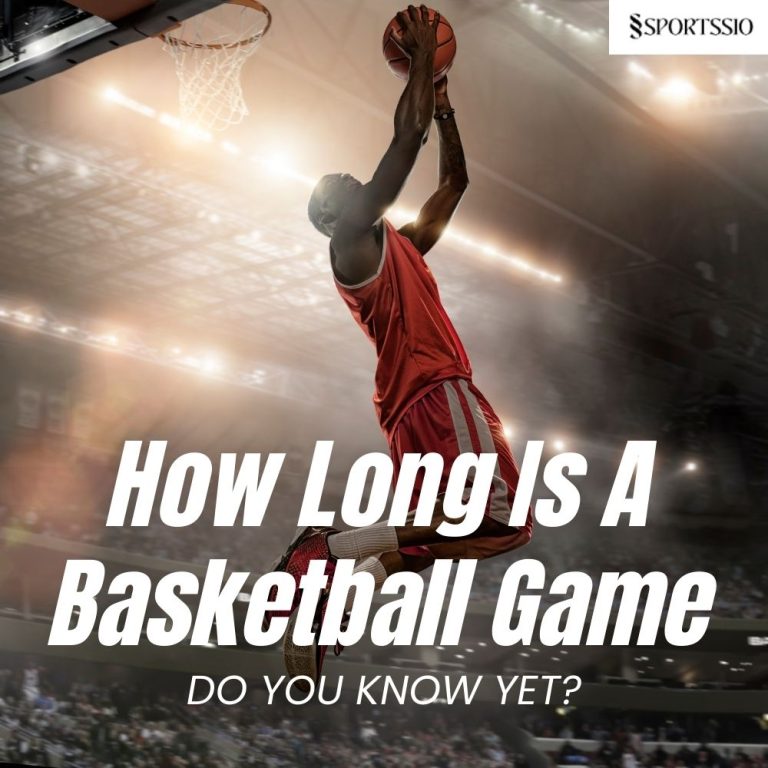 How Long Is A Basketball Game: Do You Know Yet?