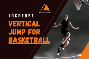 How To Increase Vertical Jump For Basketball