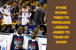 Kyrie-irving-tried-to-persuade-lebron-james-to-team-up-again