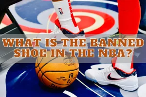 What Is The Banned Shoe In The NBA