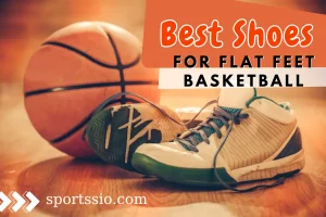 Best Shoes For Flat Feet Basketball